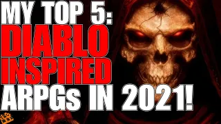 TOP 5 DIABLO LIKE GAMES FOR 2021!! NEED A NEW ACTION RPG!? CHECKOUT MY LIST!! GAMETIME!!