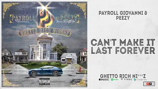 Payroll Giovanni & Peezy - Can't Make It Last Forever (Ghetto Rich Ni***z)