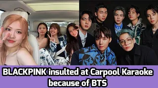 OMG BLACKPINK gets embarrassed at Carpool Karaoke Because of BTS...