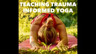 Teaching Trauma Informed Yoga Practicum February 2024