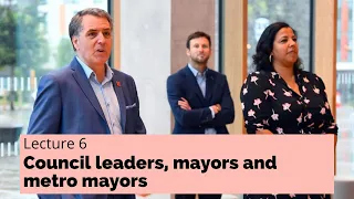 Lecture 6 - Council leaders, mayors and metro mayors (oh my!) (POLI337 Week 7)