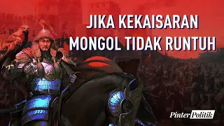 Jika Kekaisaran Mongol Tidak Runtuh