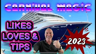 CARNIVAL MAGIC, LIKES, LOVES AND TIPS, WHAT I LIKED, WHAT I LOVED, and TIPS #CARNIVALMAGIC #LIKES