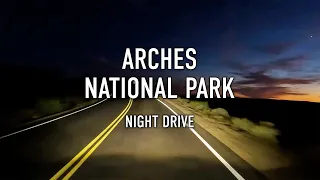 Arches National Park Night Drive in 4K