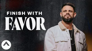 Finish With Favor | Pastor Steven Furtick | Elevation Church