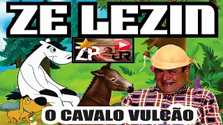 ZE LEZIN O CAVALO VULCAO