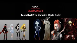 WCAW CAWMania II Part 11: Team RWBY vs. Vampire World Order