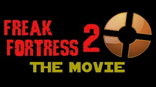 Freak Fortress 2: The Movie