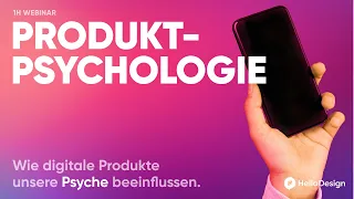 Produkt-Psychologie Webinar: Wie digitale Produkte unsere Psyche beeinflussen.