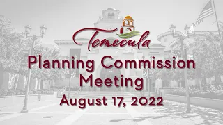 Temecula Planning Commission Meeting - August 17, 2022