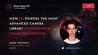 RNEU2021 M. Rousavy: How JSI powers the most advanced Camera library (VisionCamera Frame Processing)