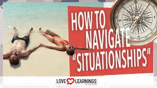 How To Navigate "Situationships" (Break The Casual Relationship Cycle)
