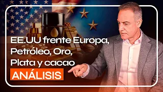 ANÁLISIS de EE.UU frente EUROPA, PETÓLEO, ORO, PLATA y CACAO