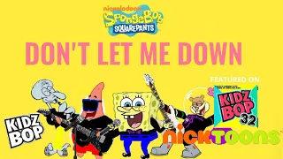 KIDZ BOP SpongeBob - Don't Let Me Down (KIDZ BOP 32)