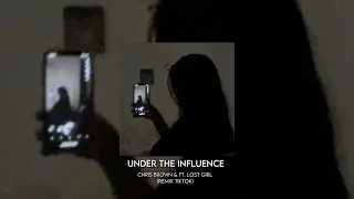 Under the influence - Chris Brown &ft.Lost Girl (Remix tiktok)