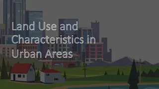 Land Use & Characteristics in Urban Areas
