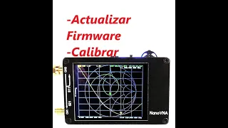 LU1COP - NanoVNA update firmware and calibrate