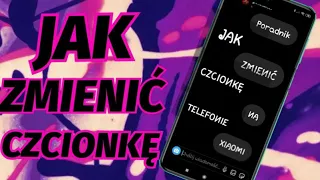 JAK ZMIENIĆ CZCIONKĘ NA TELEFONIE XIAOMI (Poradnik)