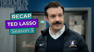 Ted Lasso: Season 3 RECAP