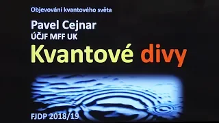 Pavel Cejnar - Kvantové divy (MFF FJDP 2.5.2019)