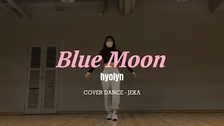 Blue Moon (블루문)- hyolyn (효린) 커버댄스 안무 거울모드(Dance Practice Mirrored)