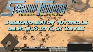 Starship Troopers: Terran Command - Scenario Editor Tutorials: #2 Bug Attack Waves