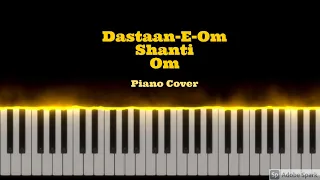 Dastaan-E-Om Shanti Om | Piano Cover | Om Shanti Om | Shaan