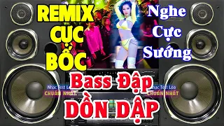 Nhạc Remix CỰC BỐC - Nhạc Test Loa CỰC MẠNH - LK Nhạc Organ Disco Remix BASS CĂNG ĐÉT