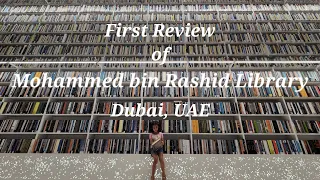 First review - Mohammed Bin Rashid Library l Largest library in Middle East l Latest Marvel of Dubai