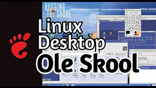 Linux Desktop Old School - 20 years ago