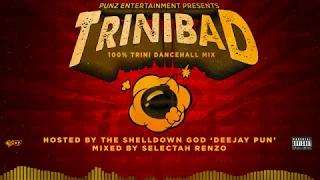 TriniBad 100% Trini Dancehall Mix