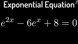 Solving the Exponential Equation e^(2x) - 6*e^(x) + 8 = 0