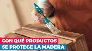 ¿Con qué productos se puede proteger la madera?