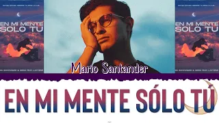 🌙 MARIO SANTANDER - EN MI MENTE SÓLO TÚ [Color Coded Lyrics Esp] 🌙