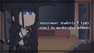 nevermore students + tyler react to wednesday addams || DISCONTINUED || sutaurufu.chr