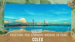 VISITING THE LONGEST BRIDGE HERE IN CEBU CITY - CCLEX