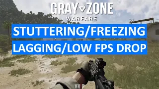 Fix Gray Zone Warfare Stuttering, Lagging, Freezing or LOW FPS DROP on PC