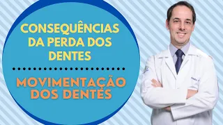 CONSEQUÊNCIA DA PERDA DOS DENTES - MOVIMENTAÇÃO DOS DENTES