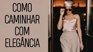 Como Caminhar com ELEGÂNCIA | 9 Truques  Para Andar com Elegância e Confiança