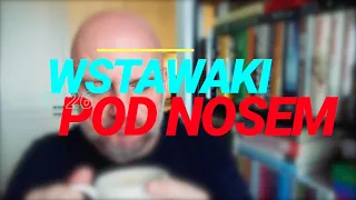 Wstawaki [#1126] Pod nosem