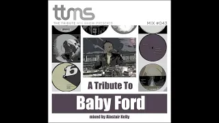 043 - A Tribute To Baby Ford - mixed by Alastair Kelly