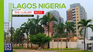 The luxury IKOYI - history and development of the RICHEST neighbourhood of Lagos Nigeria - 4k travel