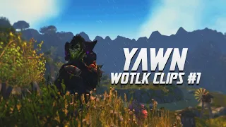 Yawn - WoTLK Clips #1