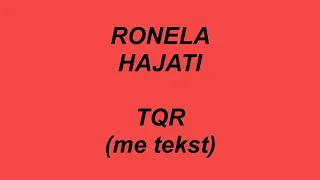 Ronela Hajati - TQR ( me tekst - lyrics )