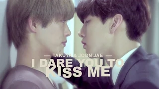 Takuya & Joon Jae | I dare you to kiss me