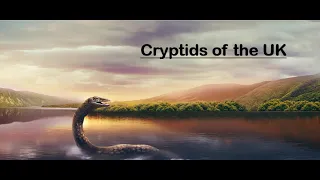 Cryptids of Myth of Folklore- Episode 2: The UK