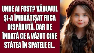 Unde ai fost? Văduvul și-a îmbrățișat fiica dispărută. Dar de îndată ce a văzut cine stătea în spate