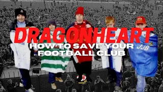 DRAGONHEART97 | How to Save Your Football Club