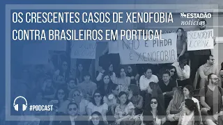 Os crescentes casos de xenofobia contra brasileiros em Portugal