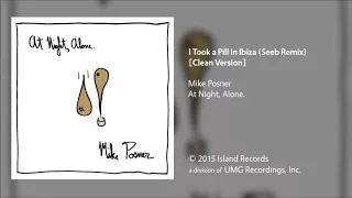 Mike Posner - I Took a Pill to Ibiza (Seeb Remix) [Clean Version]